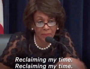 maxine waters reclaiming my time